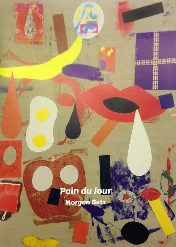 Morgan Betz<br>Morgan Betz - Pain du Jour, 2016